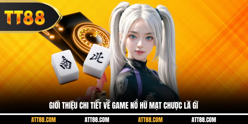 Giới thiệu chi tiết về game nổ hũ mạt chược là gì